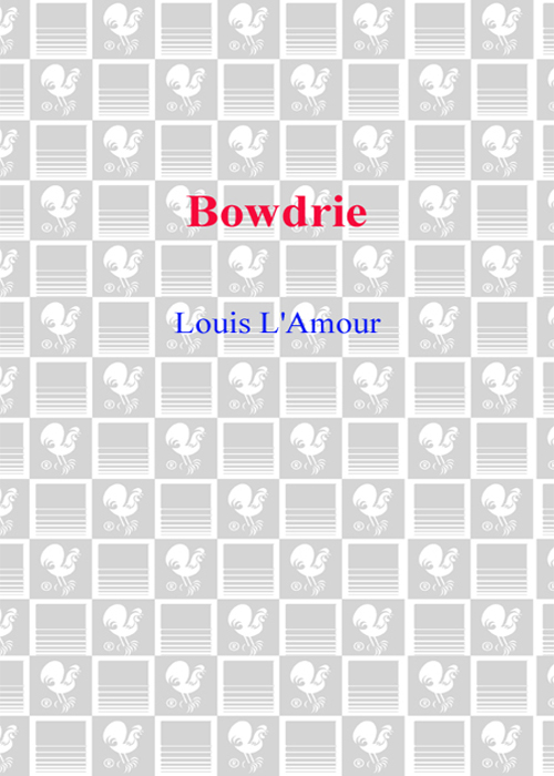 B OWDRIE Louis LAmour B A N T A M B O O K S Contents Foreword FOLLOWING - photo 1