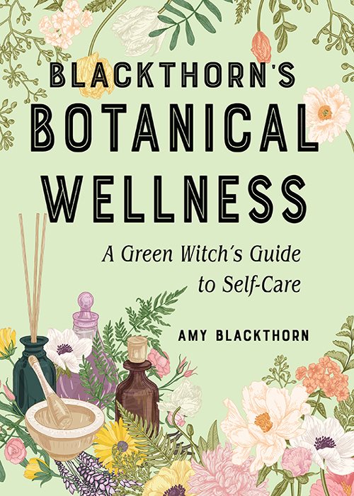 Praise for Blackthorns Botanical Wellness Blackthorns Botanical Wellness is - photo 1