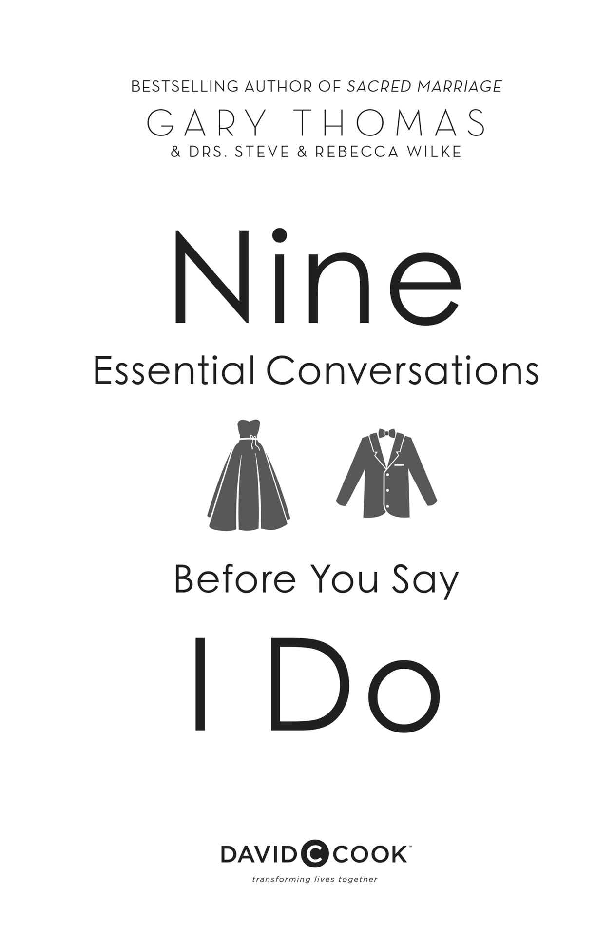 NINE ESSENTIAL CONVERSATIONS BEFORE YOU SAY I DO Published by David C Cook 4050 - photo 2