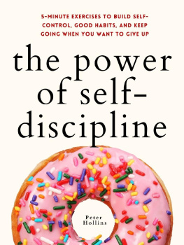 Peter Hollins The Power of Self-Discipline: 5-Minute Exercises to Build Self-Control, Good Habits, and Keep Going When You Want to Give Up