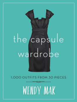 Wendy Mak - The Capsule Wardrobe: 1,000 Outfits from 30 Pieces
