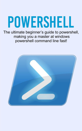 Craig Newport - Powershell: The Ultimate Beginners Guide to Powershell, Making You a Master at Windows Powershell Command Line