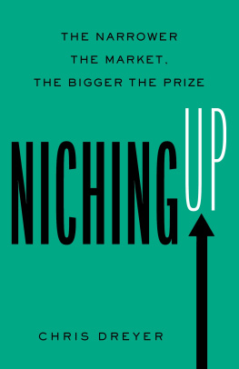 Chris Dreyer - Niching Up: The Narrower the Market, the Bigger the Prize