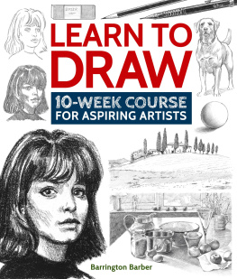 Barrington Barber Learn to Draw: 10-Week Course for Aspiring Artists