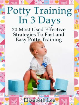 Elizabeth Lee Potty Training In 3 Days: 20 Most Used Effective Strategies To Fast and Easy Potty Training