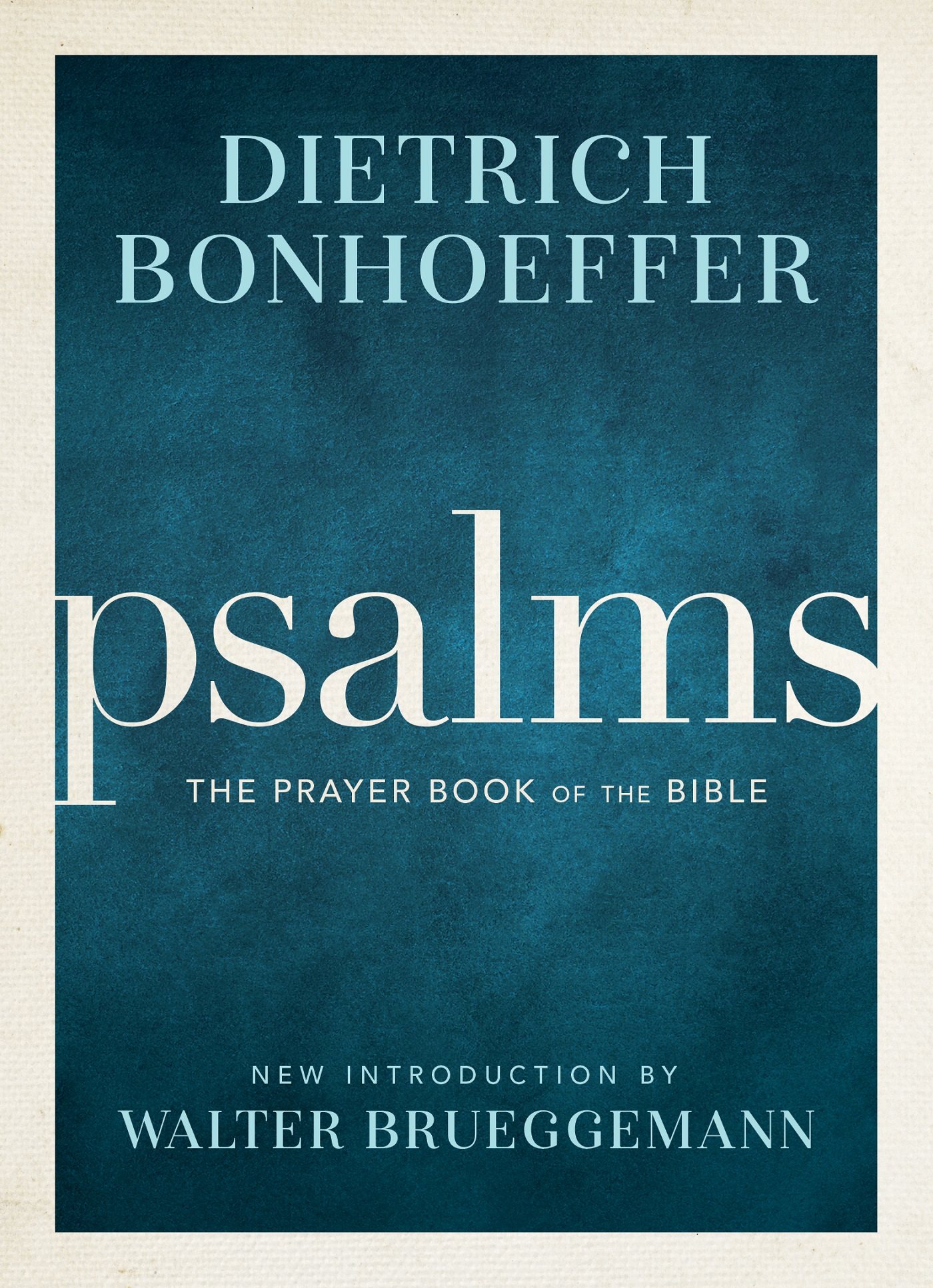 Psalms Psalms The Prayer Book of the Bible Dietrich Bonhoeffer New introduction - photo 1