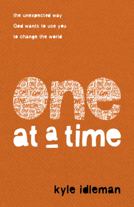 Kyle Idleman - One at a Time: The Unexpected Way God Wants to Use You to Change the World