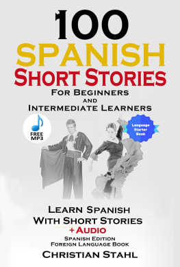 Christian Stahl - 100 Spanish Short Stories for Beginners Learn Spanish with Stories Including Audio