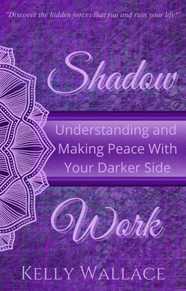 Kelly Wallace - Shadow Work: Understanding and Making Peace With Your Darker Side