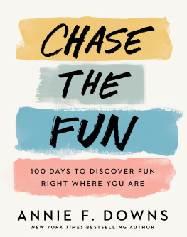 Annie F. Downs Chase the Fun: 100 Days to Discover Fun Right Where You Are