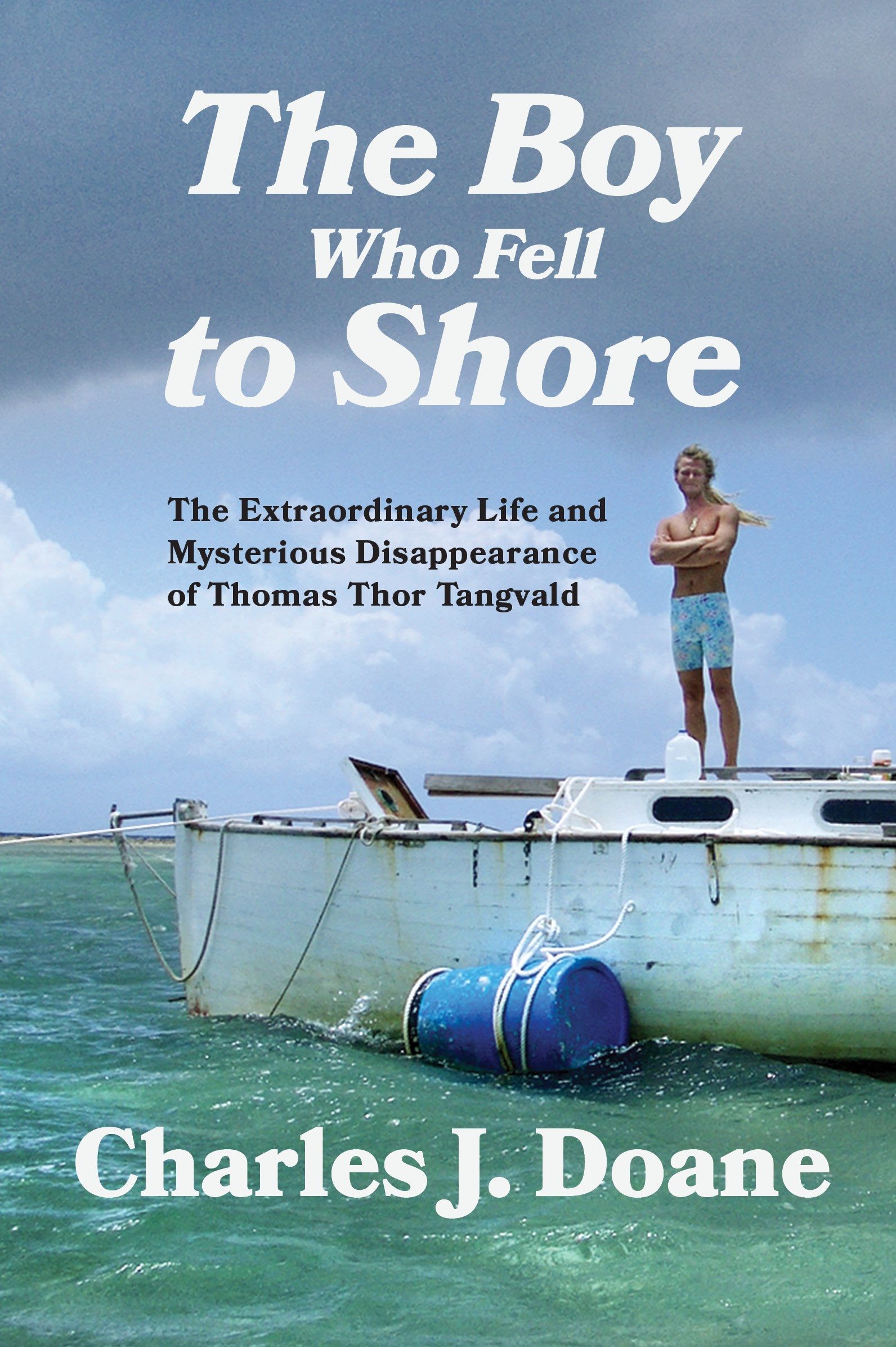 Praise for THE BOY WHO FELL TO SHORE Doane has written an engrossing account - photo 1