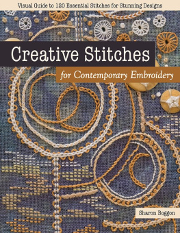 Sharon Boggon - Creative Stitches for Contemporary Embroidery: Visual Guide to 120 Essential Stitches for Stunning Designs