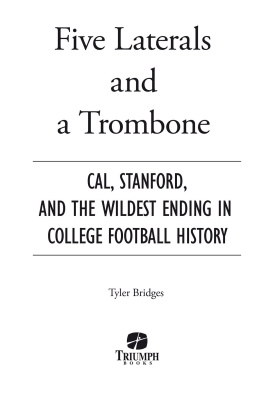 Tyler Bridges - Five Laterals and a Trombone: Cal, Stanford, and the Wildest Finish in College Football History