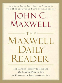 John C. Maxwell - The Maxwell Daily Reader: 365 Days of Insight to Develop the Leader Within You and Influence Those Around You