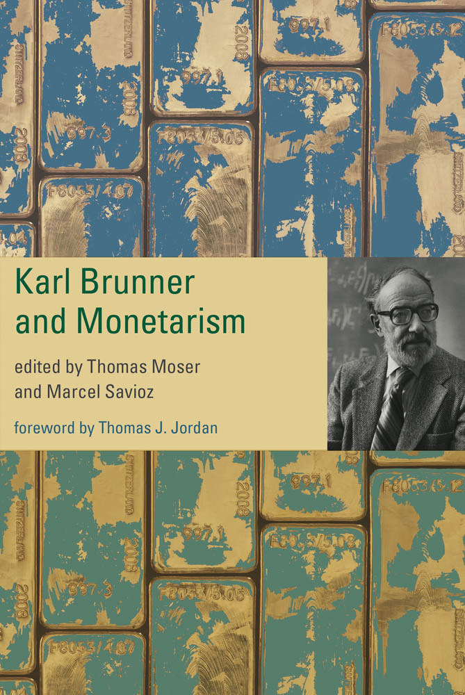 Karl Brunner and Monetarism Edited by Thomas Moser and Marcel Savioz Foreword - photo 1