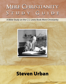 Steven Urban Mere Christianity Study Guide: A Bible Study on the C.S. Lewis Book Mere Christianity