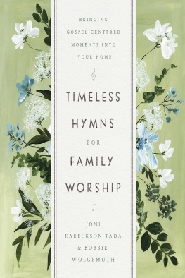 Joni Eareckson Tada - Timeless Hymns for Family Worship: Bringing Gospel-Centered Moments into Your Home