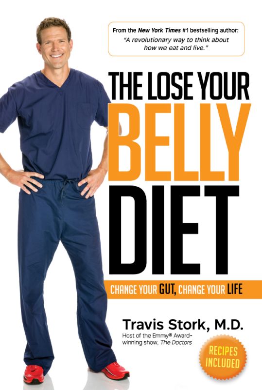 The Lose Your Belly Diet Change Your Gut Change Your Life by Travis Stork MD - photo 1