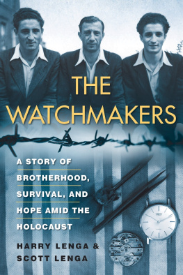 Harry Lenga - The Watchmakers: A Powerful WW2 Story of Brotherhood, Survival, and Hope Amid the Holocaust