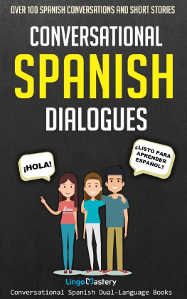 Lingo Mastery - Conversational Spanish Dialogues: Over 100 Spanish Conversations and Short Stories