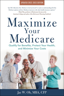 Jae Oh - Maximize Your Medicare: Qualify for Benefits, Protect Your Health, and Minimize Your Costs