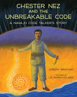 Joseph Bruchac - Chester Nez and the Unbreakable Code: A Navajo Code Talkers Story