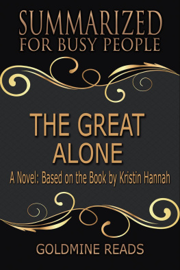 Goldmine Reads The Great Alone - Summarized for Busy People: A Novel: Based on the Book by Kristin Hannah