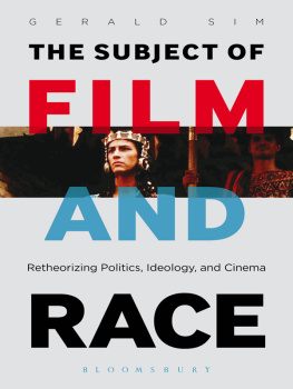 Gerald Sim - The Subject of Film and Race: Retheorizing Politics, Ideology, and Cinema