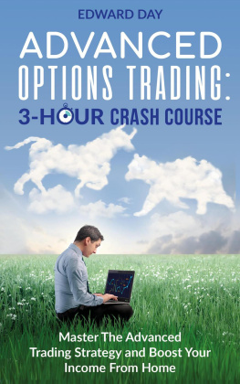 Edward Day - Advanced Options Trading: Master the Advanced Trading Strategy and Boost Your Income From Home: 3 Hour Crash Course