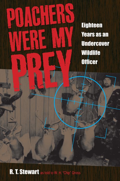 POACHERS WERE MY PREY POACHERS WERE MY PREY Eighteen Years as an Undercover - photo 1