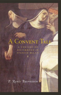 P. Renee Baernstein A Convent Tale: A Century of Sisterhood in Spanish Milan