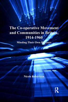 Nicole Robertson The Co-operative Movement and Communities in Britain, 1914-1960: Minding Their Own Business