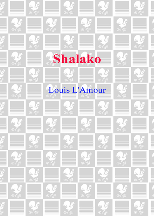 SHALAKO Louis LAmour B A N T A M B O O K S Contents To Casey CHAPTER 1 F - photo 1