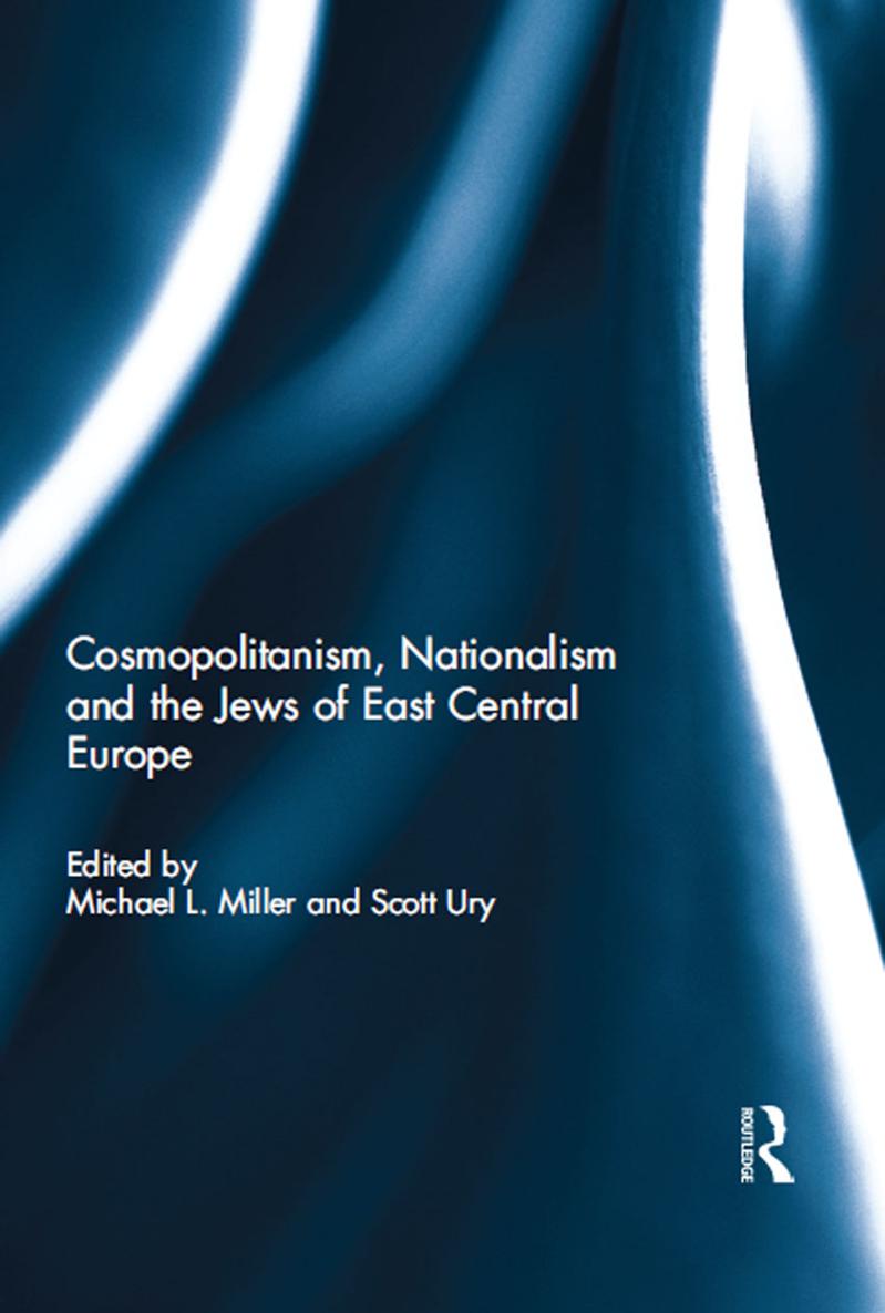 Cosmopolitanism Nationalism and the Jews of East Central Europe Since ancient - photo 1