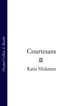 Katie Hickman - Courtesans: Money, Sex and Fame in the Nineteenth Century