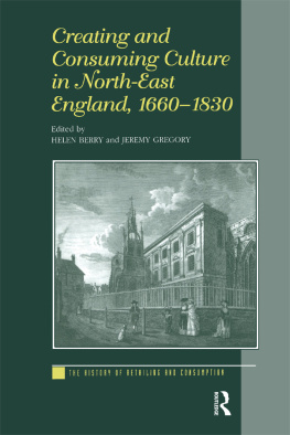 Helen Berry - Creating and Consuming Culture in North-East England, 1660–1830