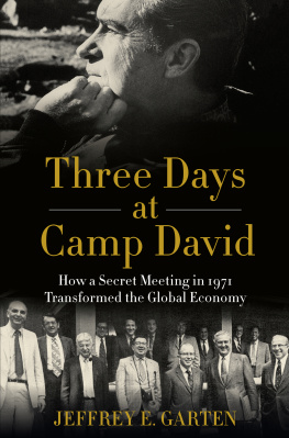 Jeffrey E. Garten - Three Days at Camp David: How a Secret Meeting in 1971 Transformed the Global Economy