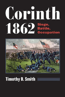 Timothy B. Smith - Corinth 1862: Siege, Battle, Occupation