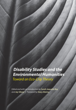Jay Sibara (editor) - Disability Studies and the Environmental Humanities: Towards an Eco-Crip Theory