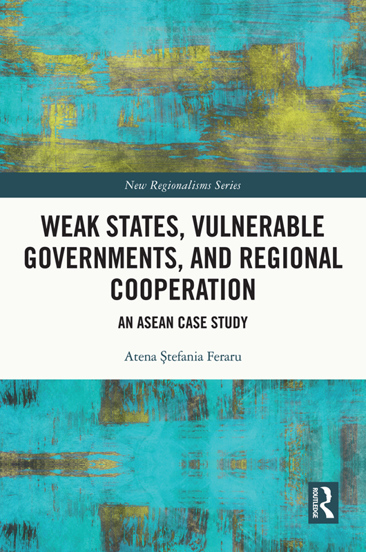 Weak States Vulnerable Governments and Regional Cooperation An ASEAN Case - photo 1