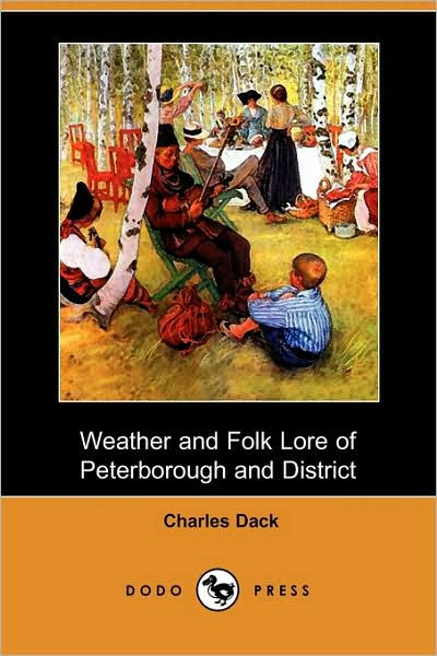 Weather and Folk Lore of Peterborough and District BY CHARLES DACK - photo 1