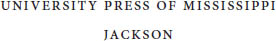 wwwupressstatemsus Designed by Peter D Halverson The University Press of - photo 4