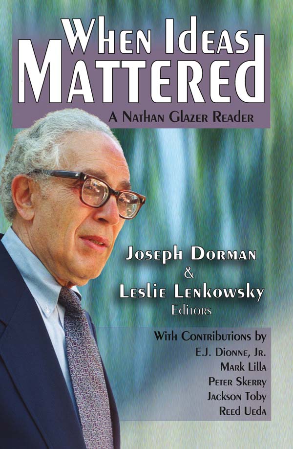 WHEN IDEAS MATTERED WHEN IDEAS MATTERED A NATHAN GLAZER READER JOSEPH DORMAN - photo 1