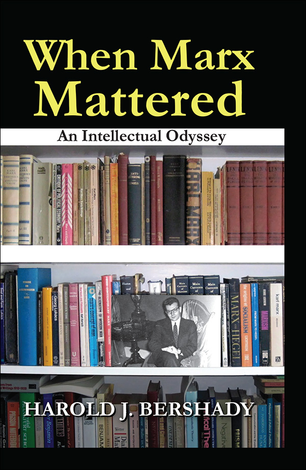 When Marx Mattered When Marx Mattered An Intellectual Odyssey HAROLD J - photo 1