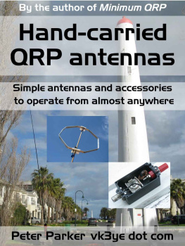 Peter Parker - Hand-carried QRP antennas: Simple antennas and accessories to operate from almost anywhere