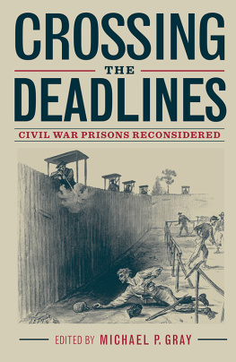 Michael P. Gray Crossing the Deadlines: Civil War Prisons Reconsidered