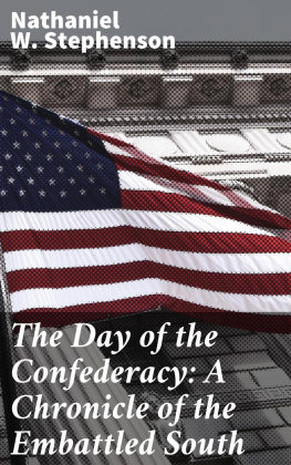 Nathaniel W. Stephenson The Day of the Confederacy: A Chronicle of the Embattled South