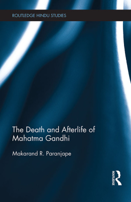 Makarand R. Paranjape The Death and Afterlife of Mahatma Gandhi