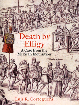 Luis R. Corteguera Death by Effigy: A Case from the Mexican Inquisition