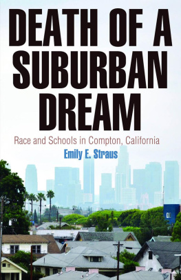 Emily E. Straus - Death of a Suburban Dream: Race and Schools in Compton, California
